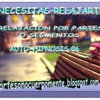 ¿Necesitas relajarte? Relajación profunda por partes o segmentos. Auto-hipnosis 06