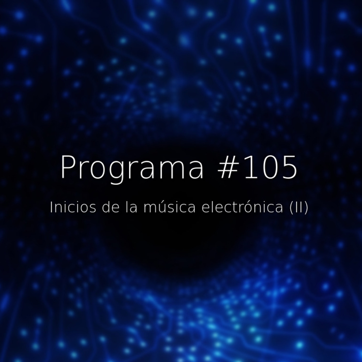 #105, inicios de la música electrónica (II) - Episodio exclusivo para mecenas episode artwork