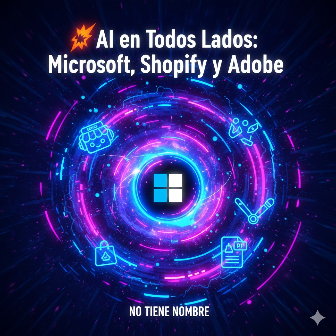NTN 451 -   AI en Todos Lados: Microsoft, Shopify y Adobe