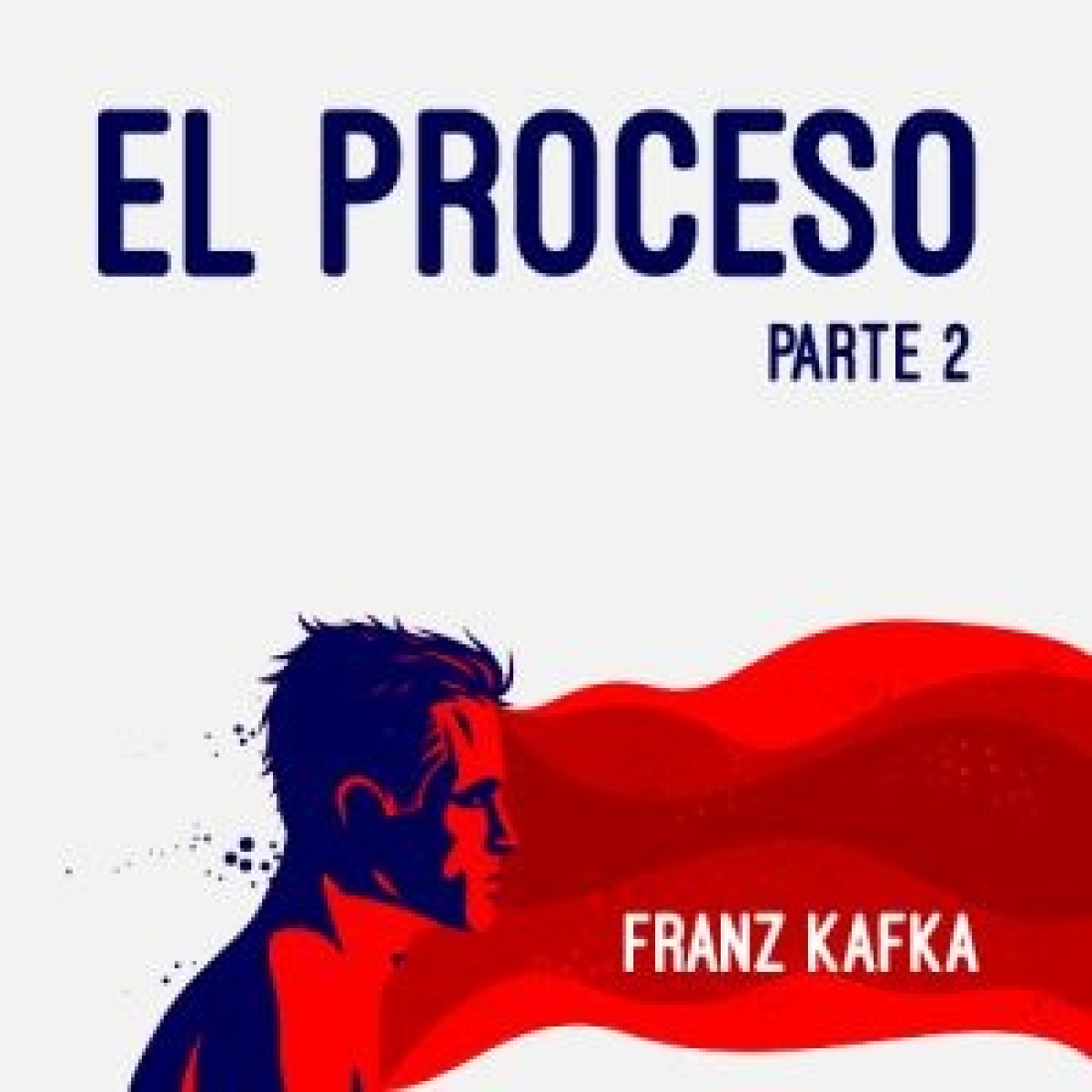 El proceso - Parte 2. Franz Kafka episode artwork