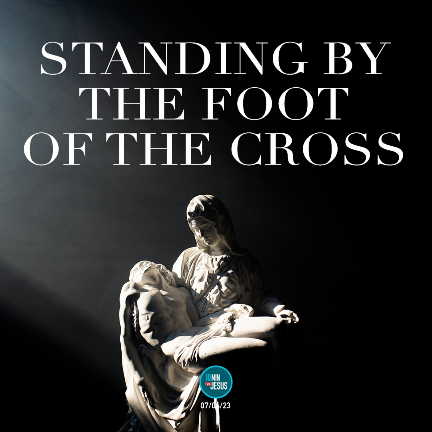 07-04-2023 Stand by Me - 10 Minutes with Jesus episode artwork
