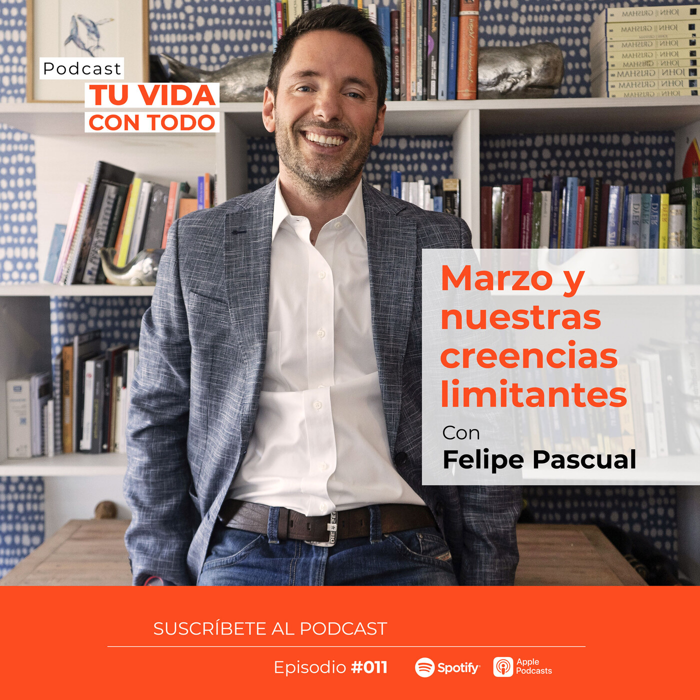 Tu Vida con Todo, el Podcast de Felipe Pascual