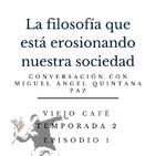 La filosofía que está erosionando nuestra sociedad - Primera parte de la conversación con Miguel Ángel Quintana Paz