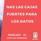 61 - Hablamos de Nas las cajas fuertes para guardar información y trabajar en remoto