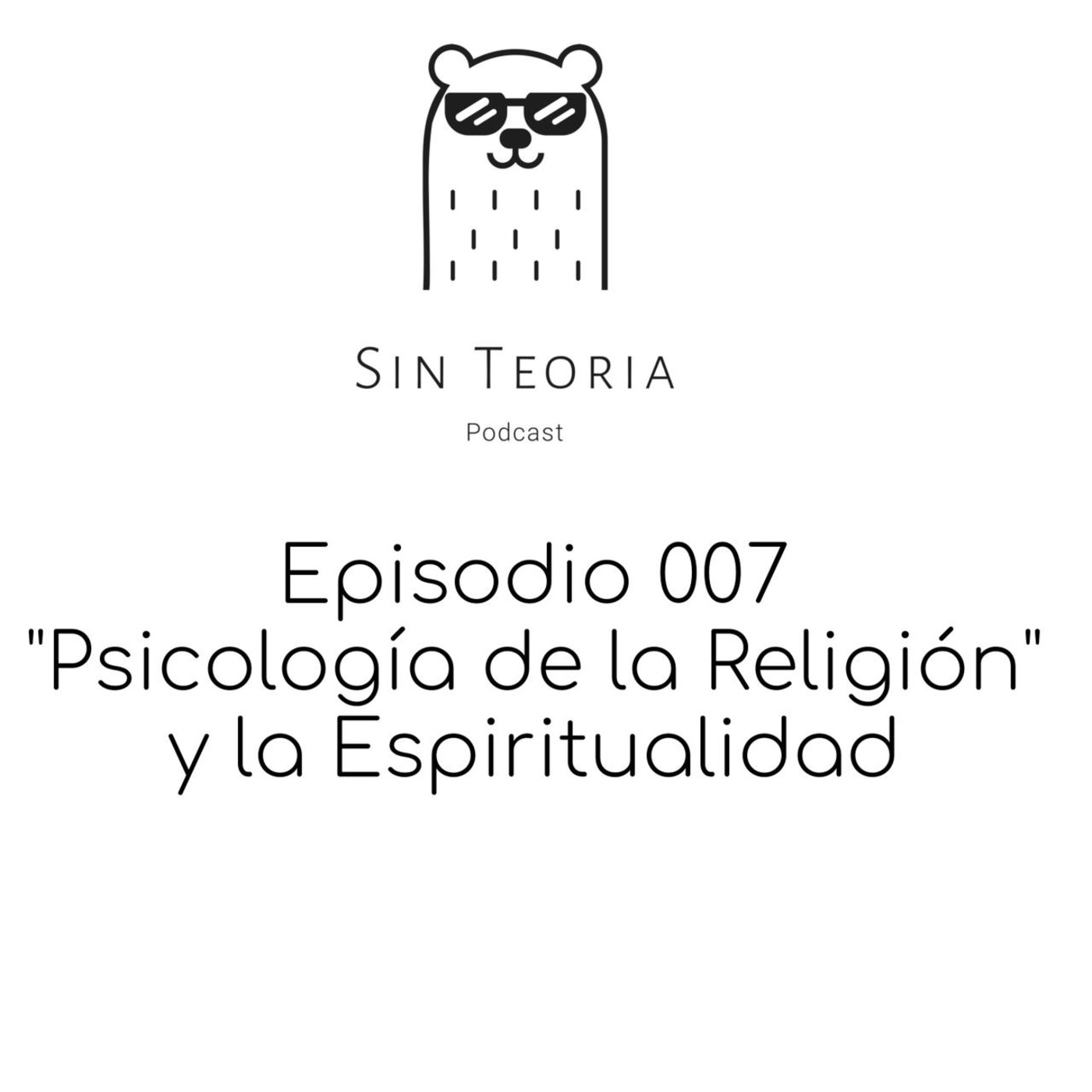 Episodio 007: ”Psicología de la Religión y la Espiritualidad”