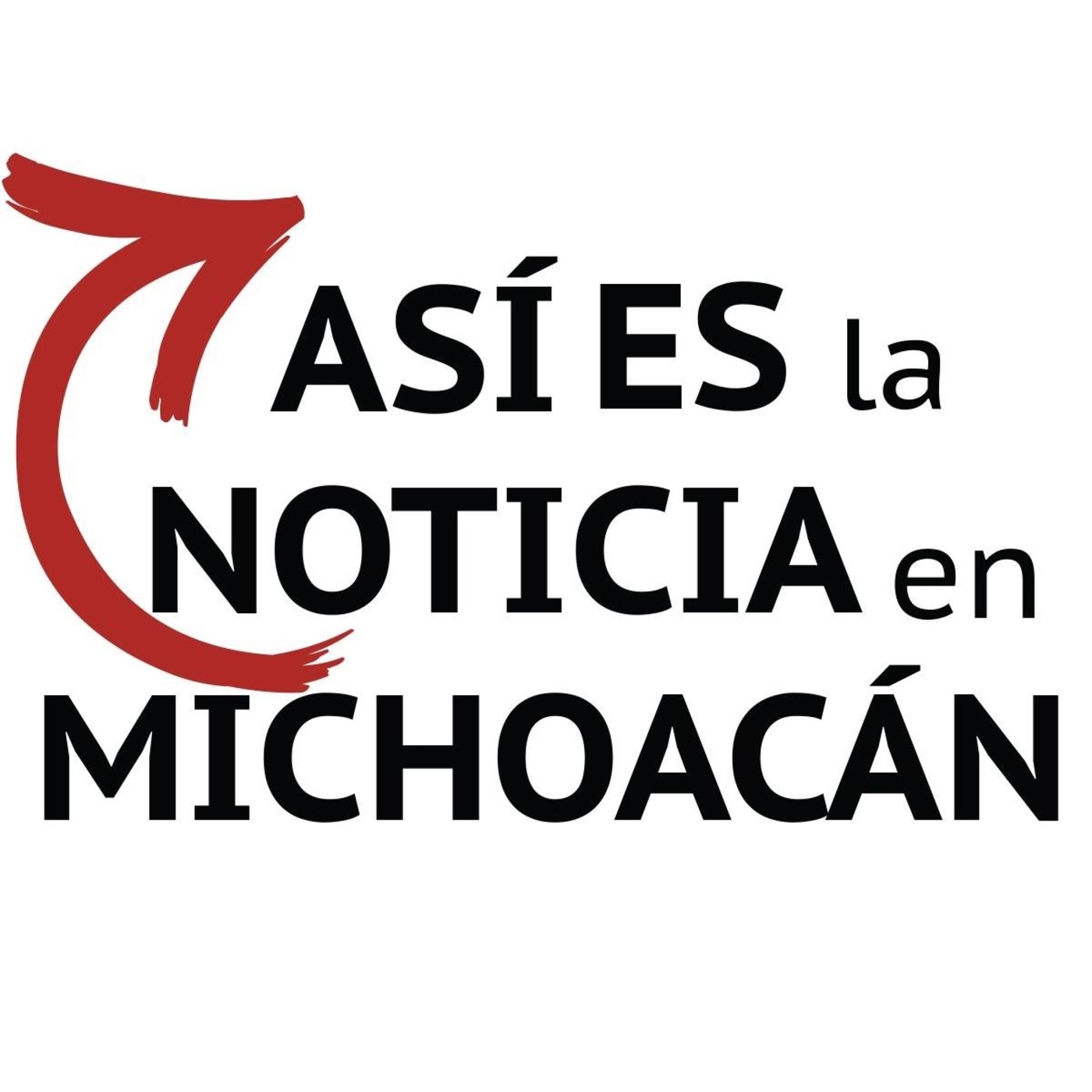 Podcast Así es la Noticia en Michoacán