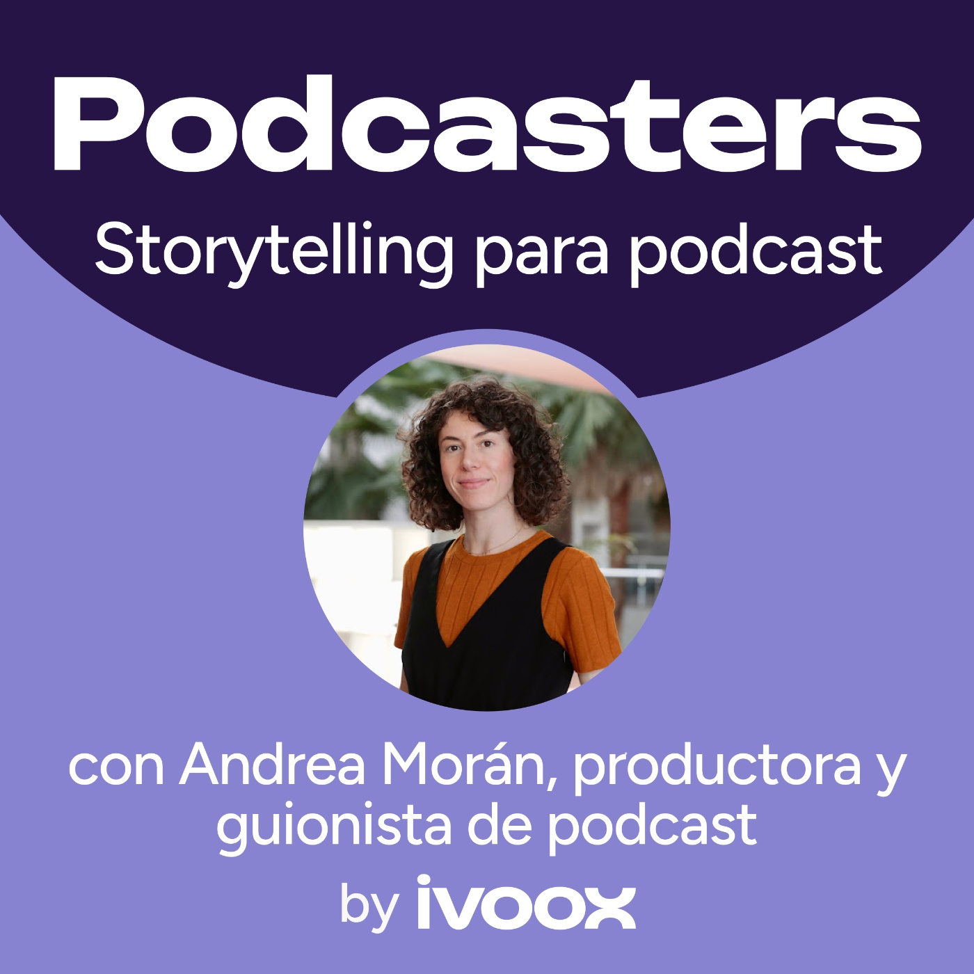 Storytelling para podcast: cómo contar historias que enganchen (con Andrea Morán)