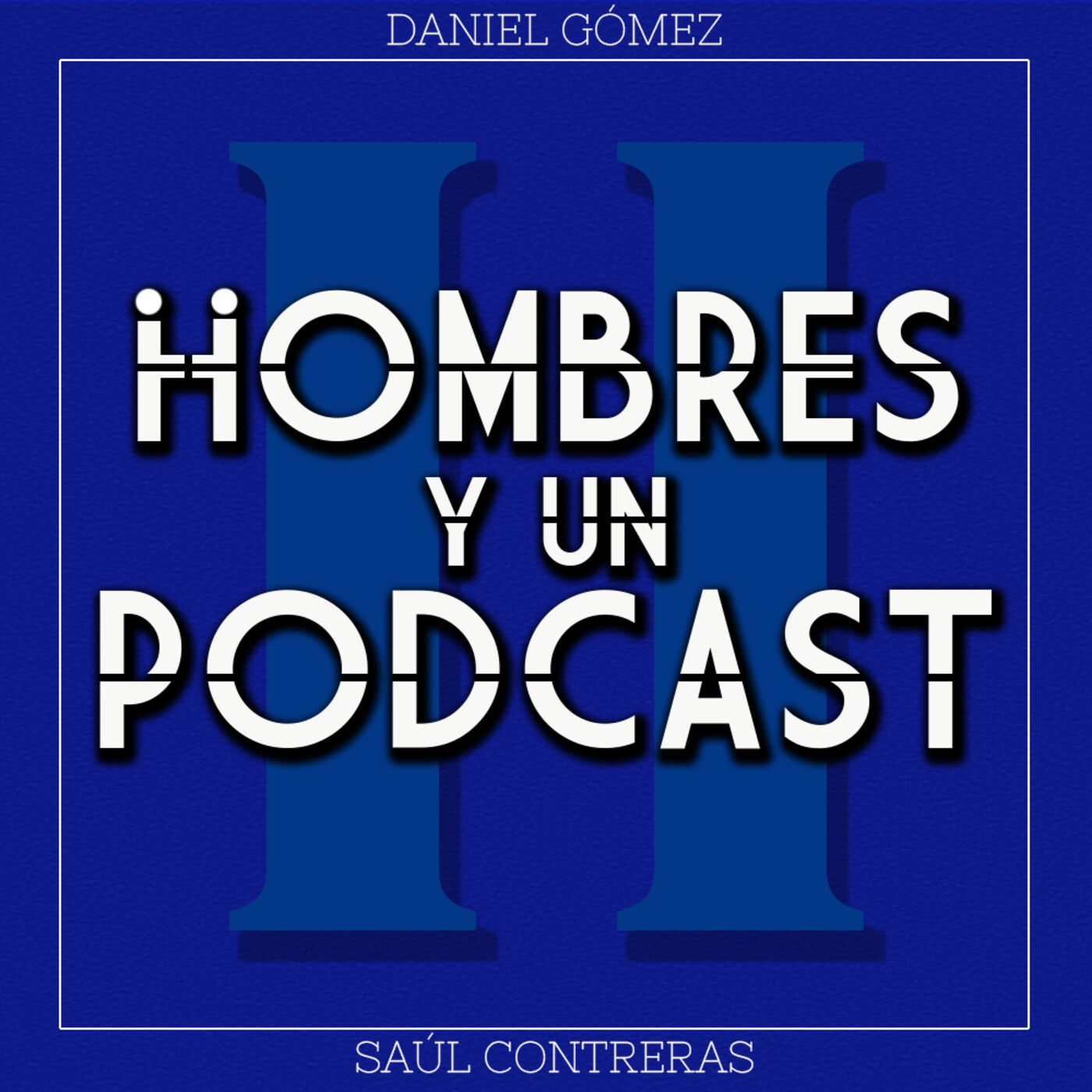 Dos Hombres y Un Podcast