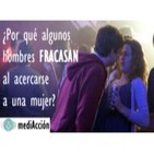 Episodio 17 - ¿Por qué algunos hombres fracasan al acercarse a una mujer?