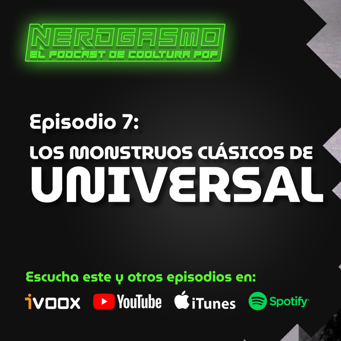 Nerdgasmo 07: MONSTRUOS CLÁSICOS DE UNIVERSAL