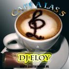 Cafe a las 5 Ep. 9 By Dj Eloy 13 Marzo 2016