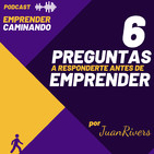 Las 6 Preguntas que todo EMPRENDEDOR debe HACERSE antes de emprender