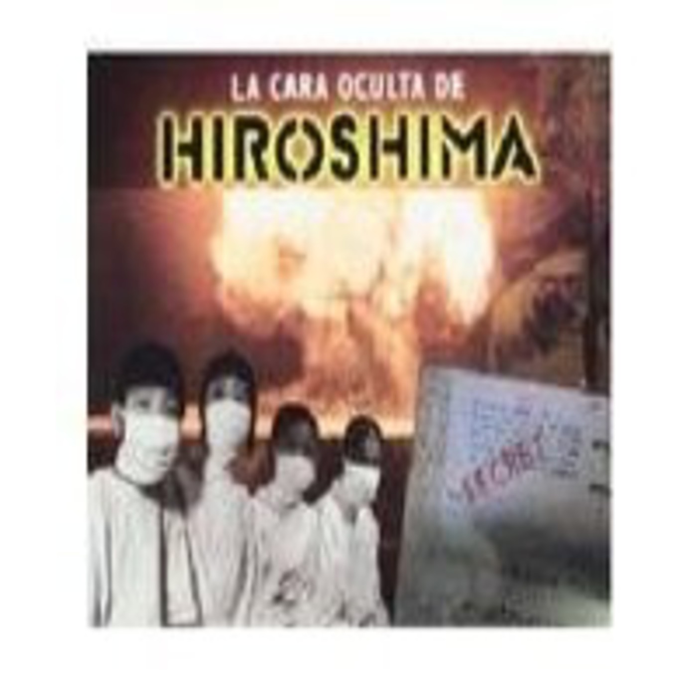 La cara oculta de Hiroshima 1/2