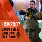 LCM 2X07 - Uncut Gems, Underwater, Ema...
