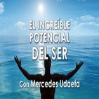 EL INCREÍBLE POTENCIAL DEL SER, con Mercedes Udaeta ( creadora del Método Tagdröl )