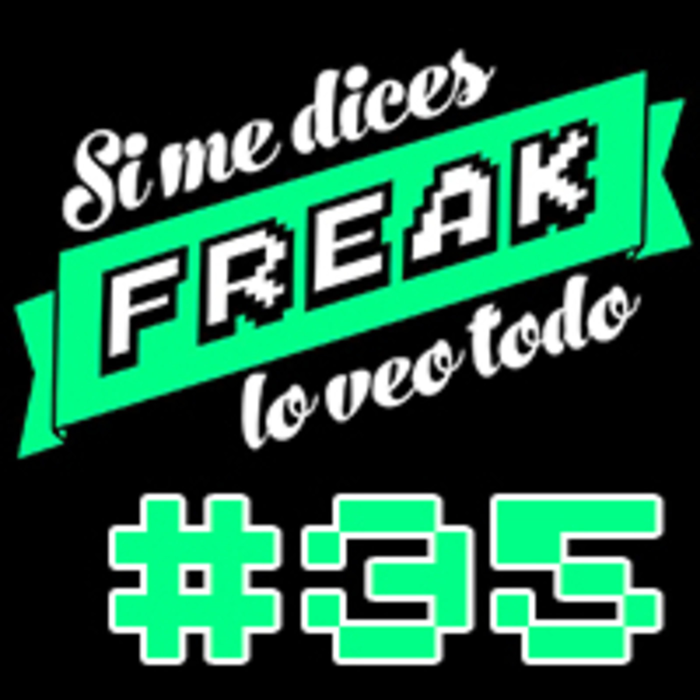 Si me dices FREAK, lo veo todo