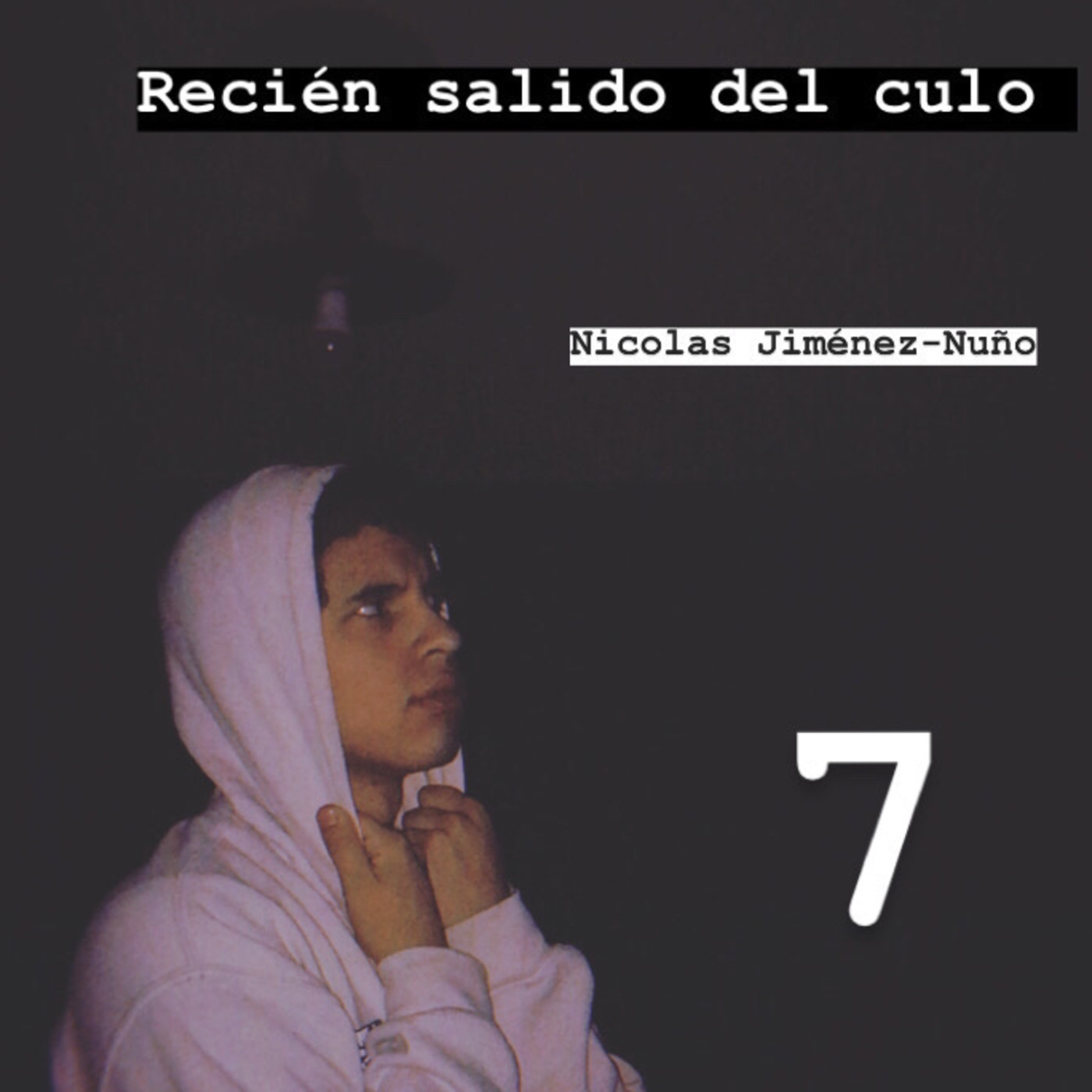 Recién salido del culo.