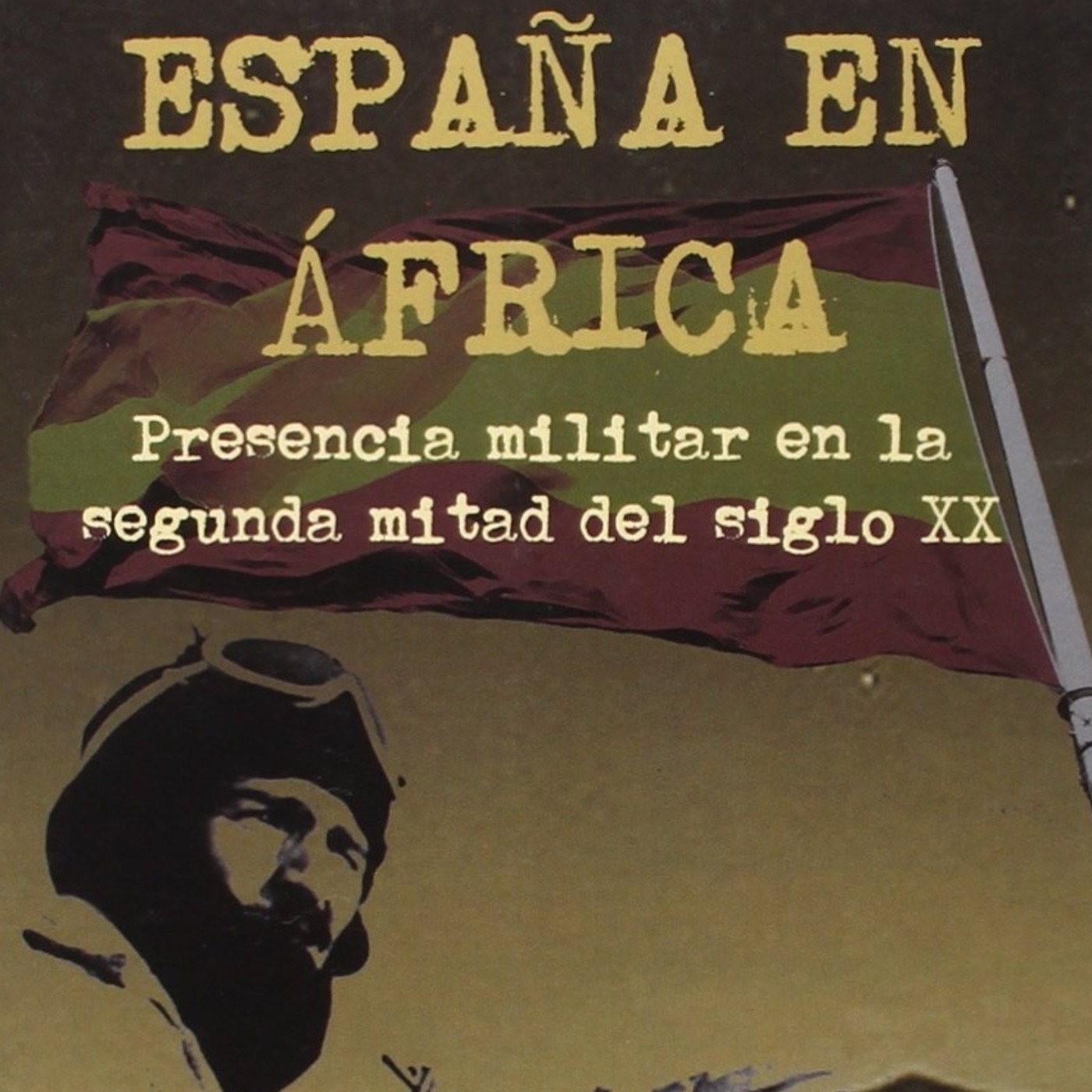 ESPAÑA EN ÁFRICA, presencia militar en la segunda mitad del siglo xx