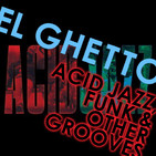 El Ghetto - Temporada 8 Programa 32 - Acid Jazz!!!