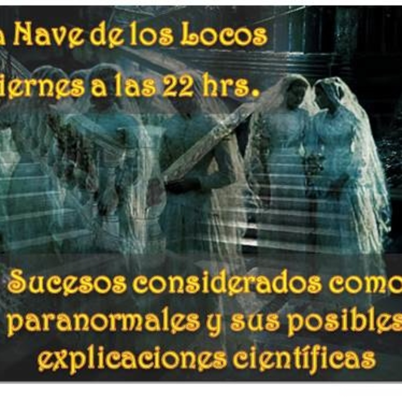 La Nave de los Locos_CASOS PARANORMALES EXPLICADOS CON LA CIENCIA_16-02-18 episode artwork