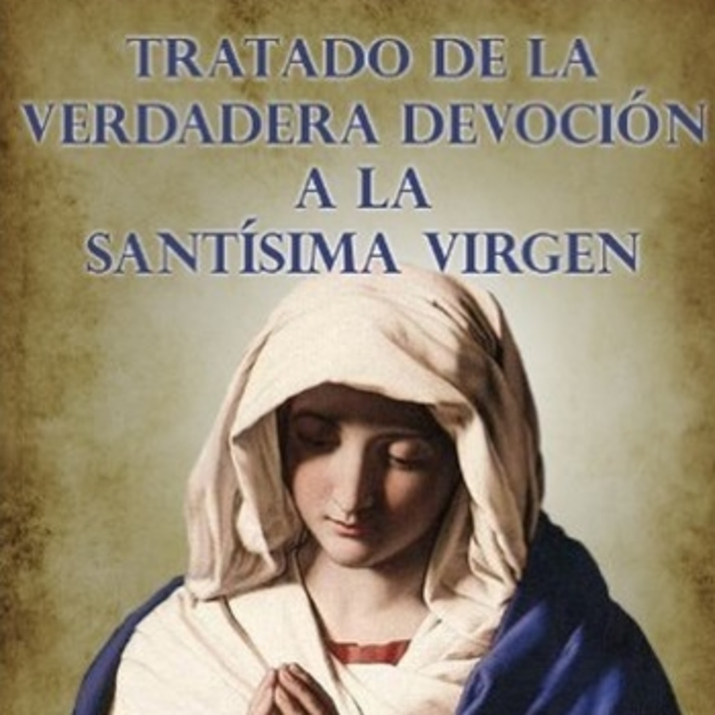 PRÁCTICA DE LA PERFECTA CONSAGRACIÓN A LA VIRGEN