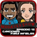 MegaFershow Episodio 12: Canciones Para Infieles