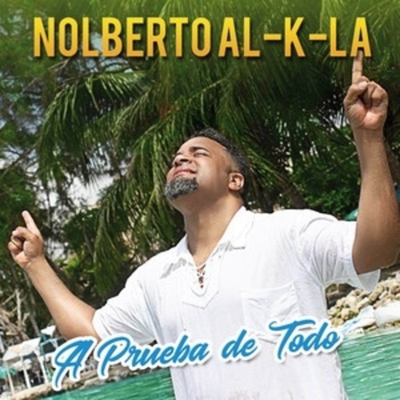 Nolberto Alkala+A Prueba de Todo