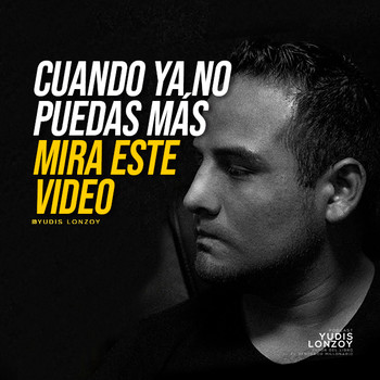 Cuando ya no puedas más mira este video - Yudis Lonzoy - Podcast en iVoox