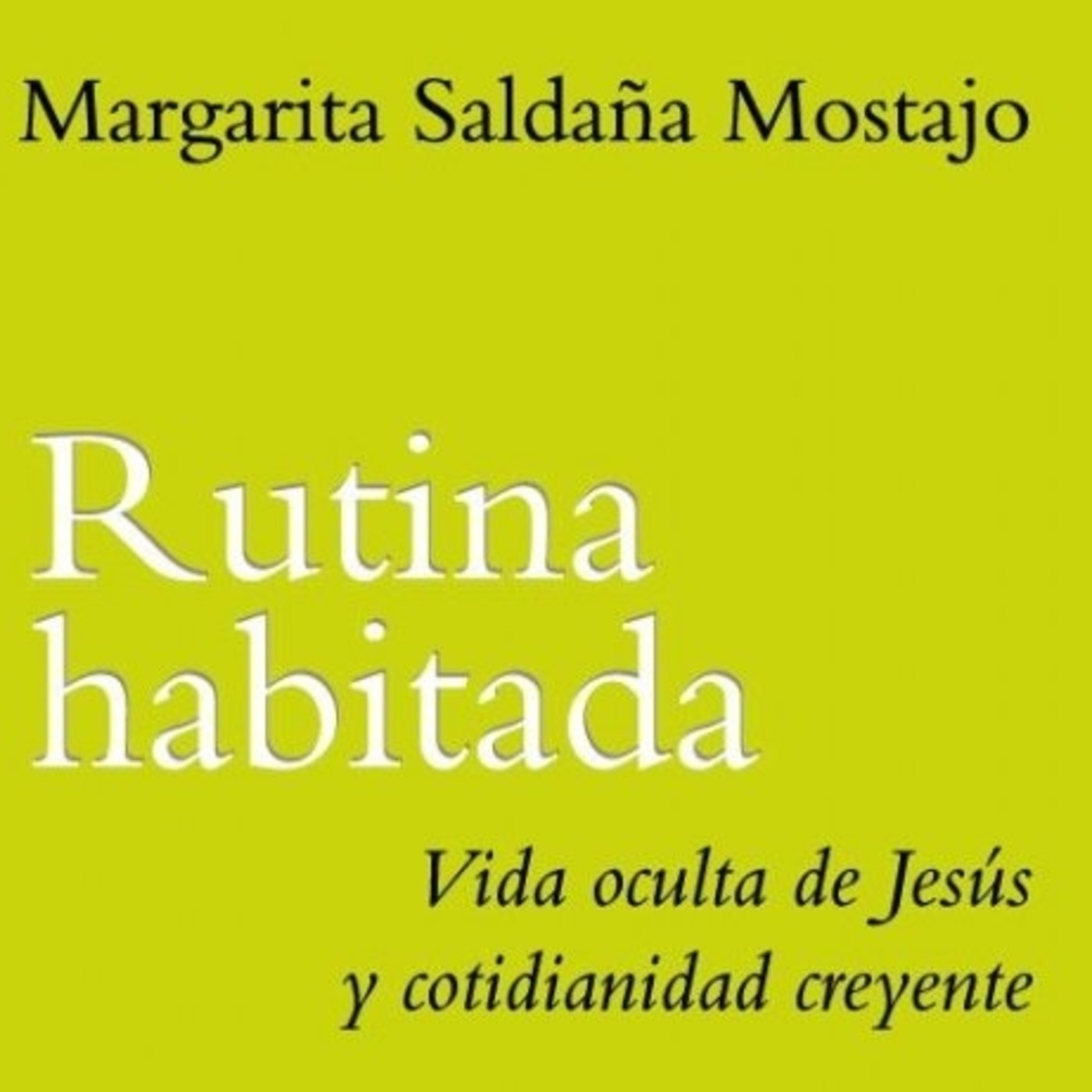 Margarita Saldaña: Rutina habitada