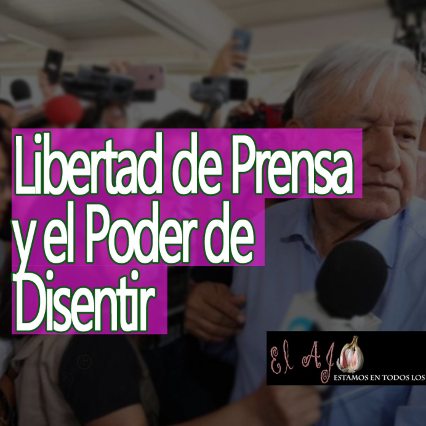 ElAjo Libertad de Prensa y el Poder de Disentir episode artwork