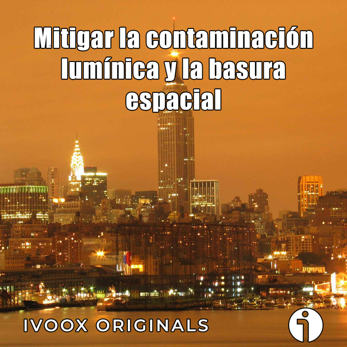 Astrobitácora - E28 - La mitigación de la contaminación lumínica y la basura espacial