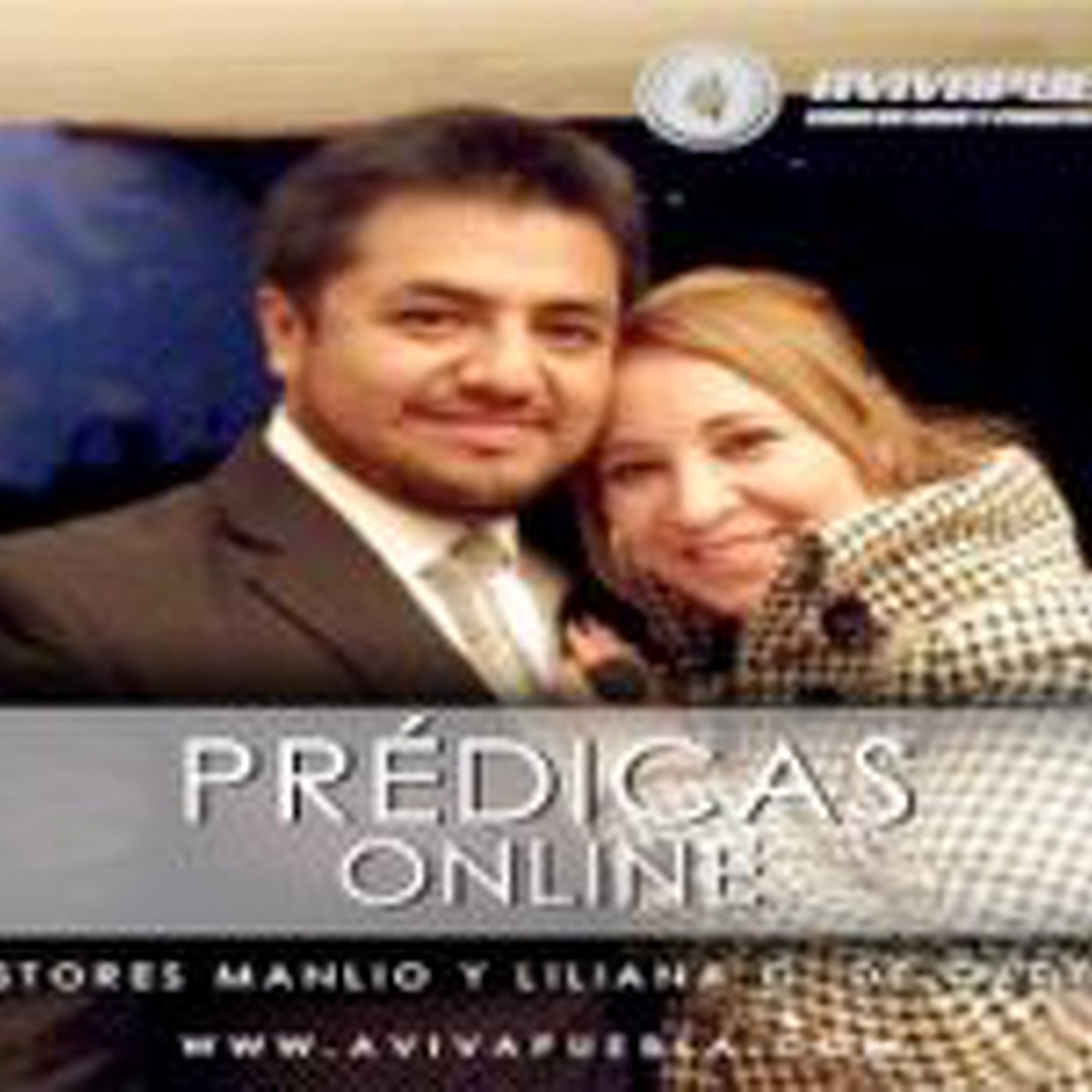 Predicas AvivaPuebla - Pastores Manlio y Liliana