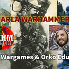 Especial Charla Warhammera #1 DKHM & Orko Edukado Podcast
