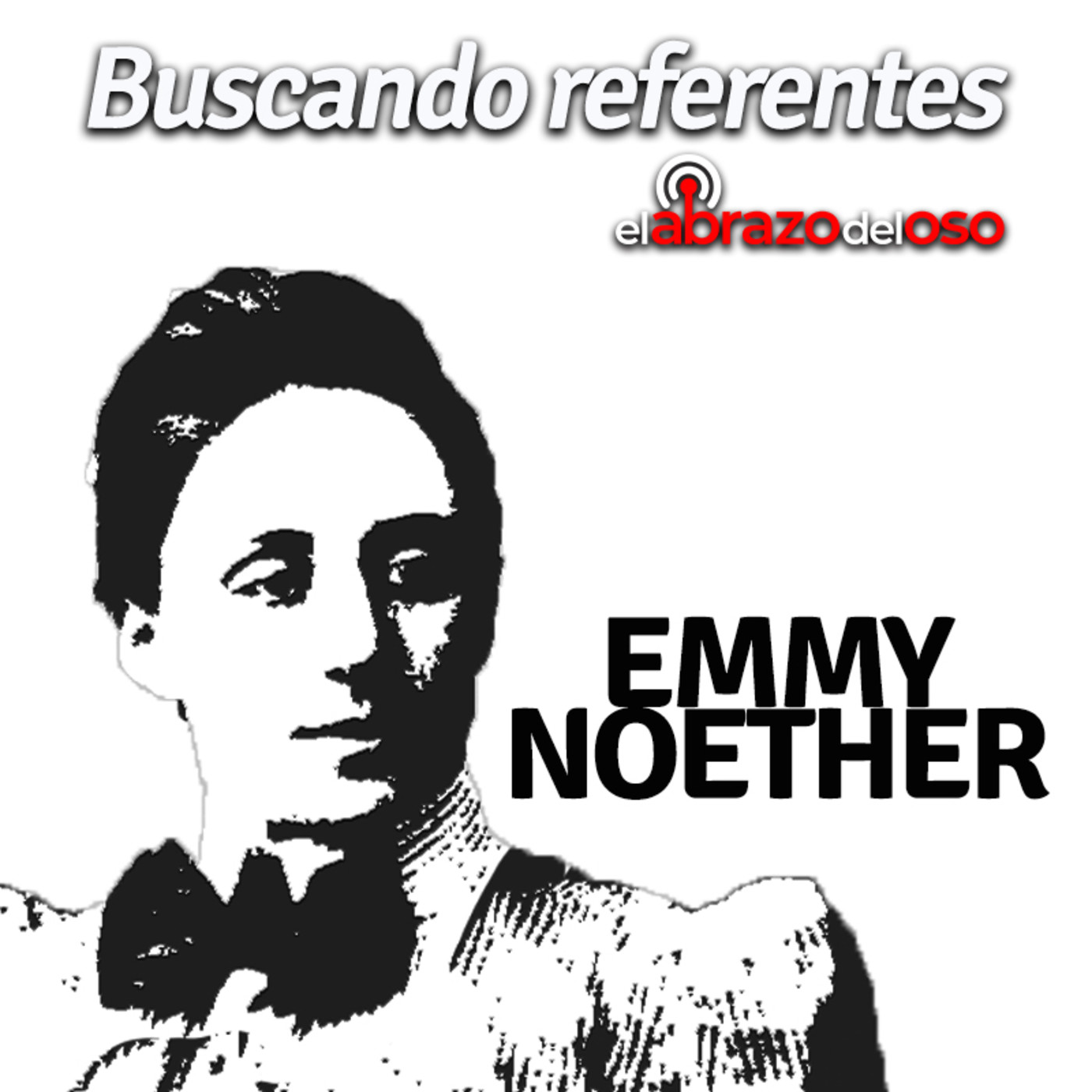 Emmy Noether - Buscando Referentes - El Abrazo del Oso - Episodio exclusivo para mecenas