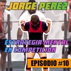 Episodio 10 con JORGE PÉREZ CÓRDOBA. Powerlifting. Competición. Programación del entrenamiento.