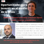 Oportunidades para invertir en el medio de la crisi. Charla con Germán Fermo