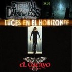 Luces en el Horizonte 3X10: El Cuervo (Películas, Banda sonora, Cómics), Eternal Darkness