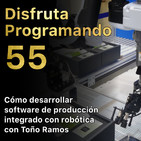 Cómo desarrollar software de producción integrado con robótica con Toño Ramos