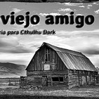 Un Viejo Amigo: Una aventura para Cthulhu Dark (1/3)
