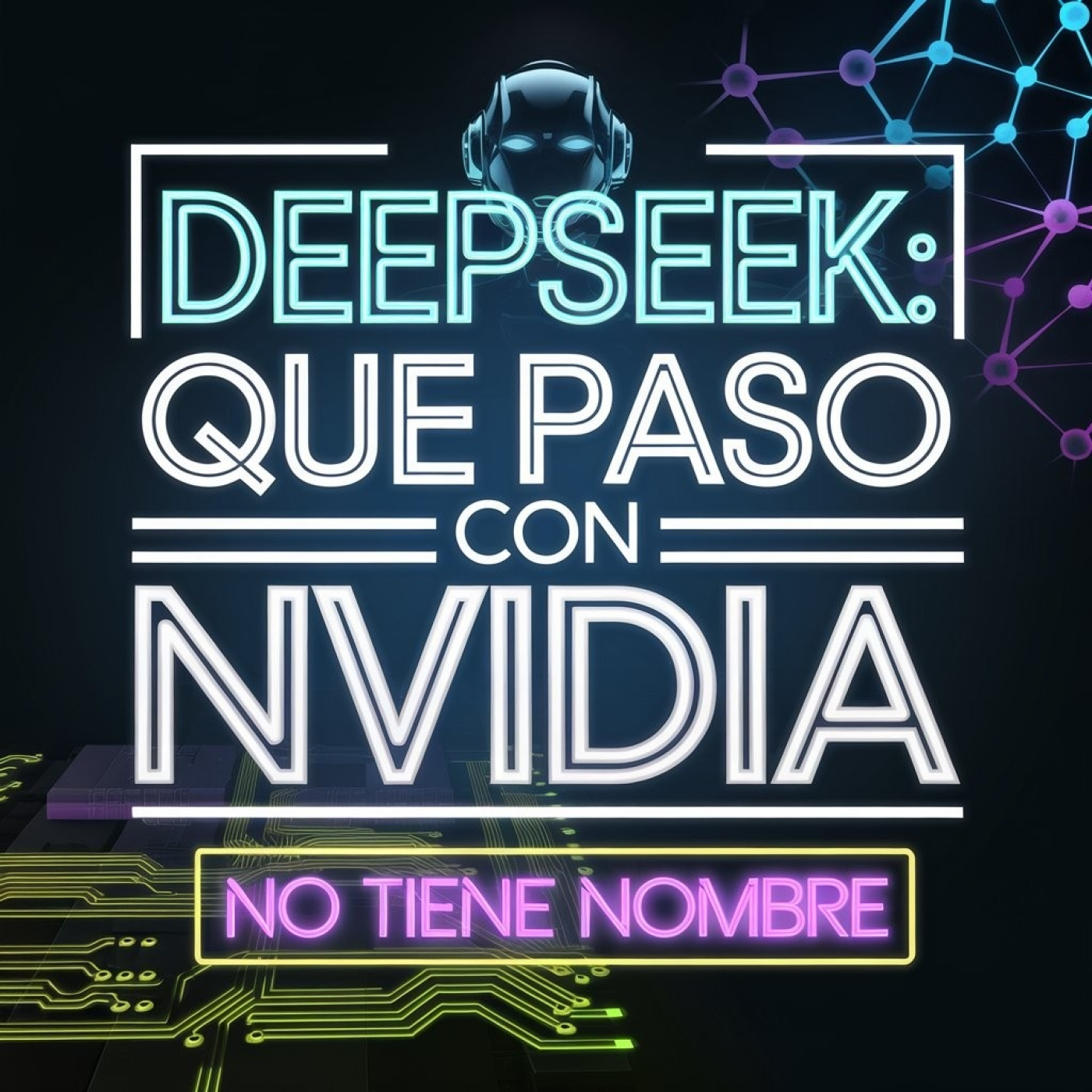 NTN 348 - Deepseek, Stock Markets, NVidia y mas!