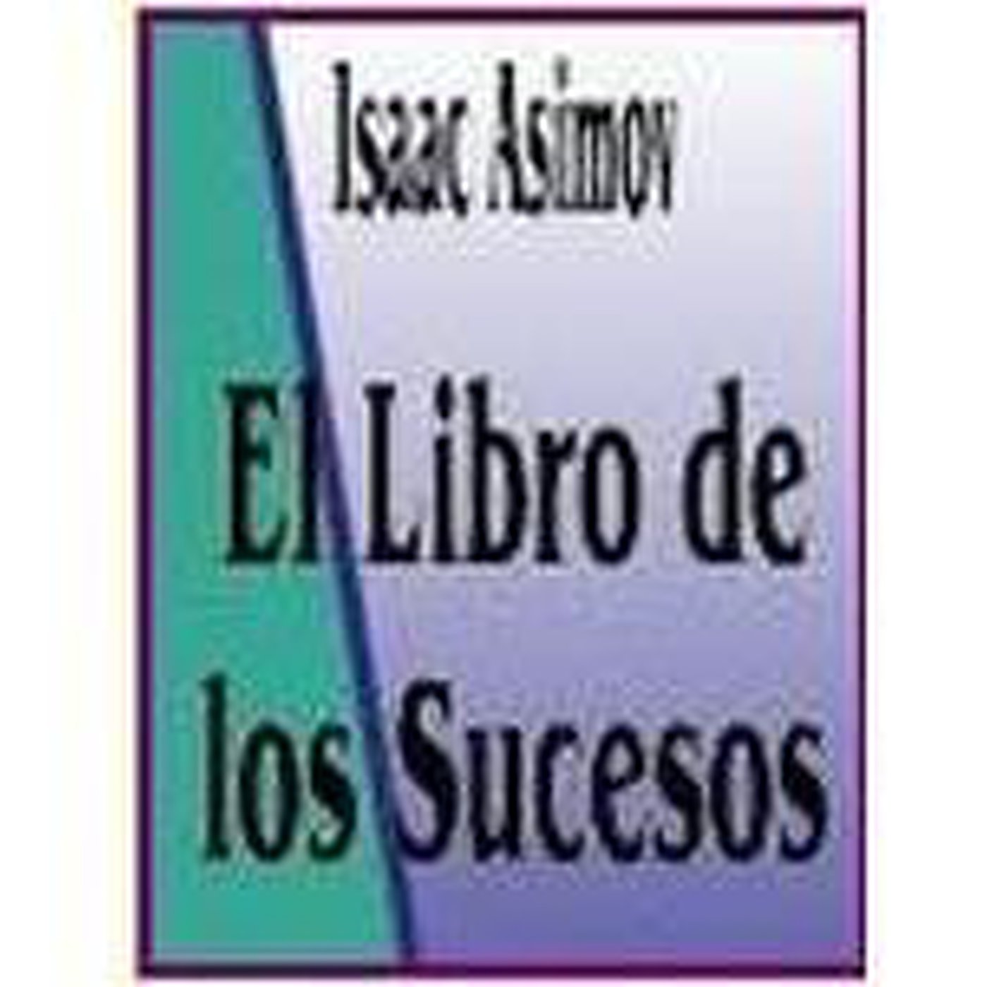 El libro de los Sucesos, de Isaac Asimov - 18 - Sistema solar, Sostenidos y bemoles y Sucesos extraños. El libro de los Sucesos, de Isaac Asimov - 18 - Sistema solar, Sostenidos y bemoles y Sucesos extraños.