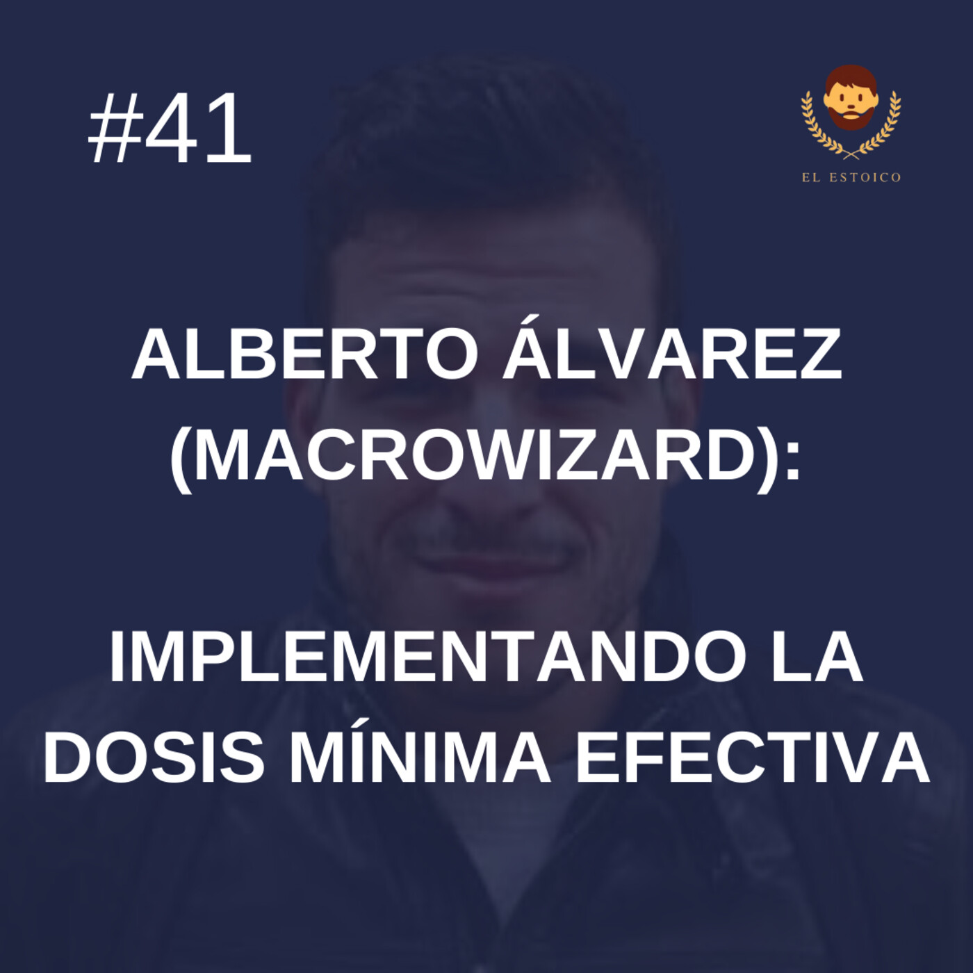 #41 - Alberto Álvarez (The MacroWizard): Implementando la dosis mínima efectiva a tu vida