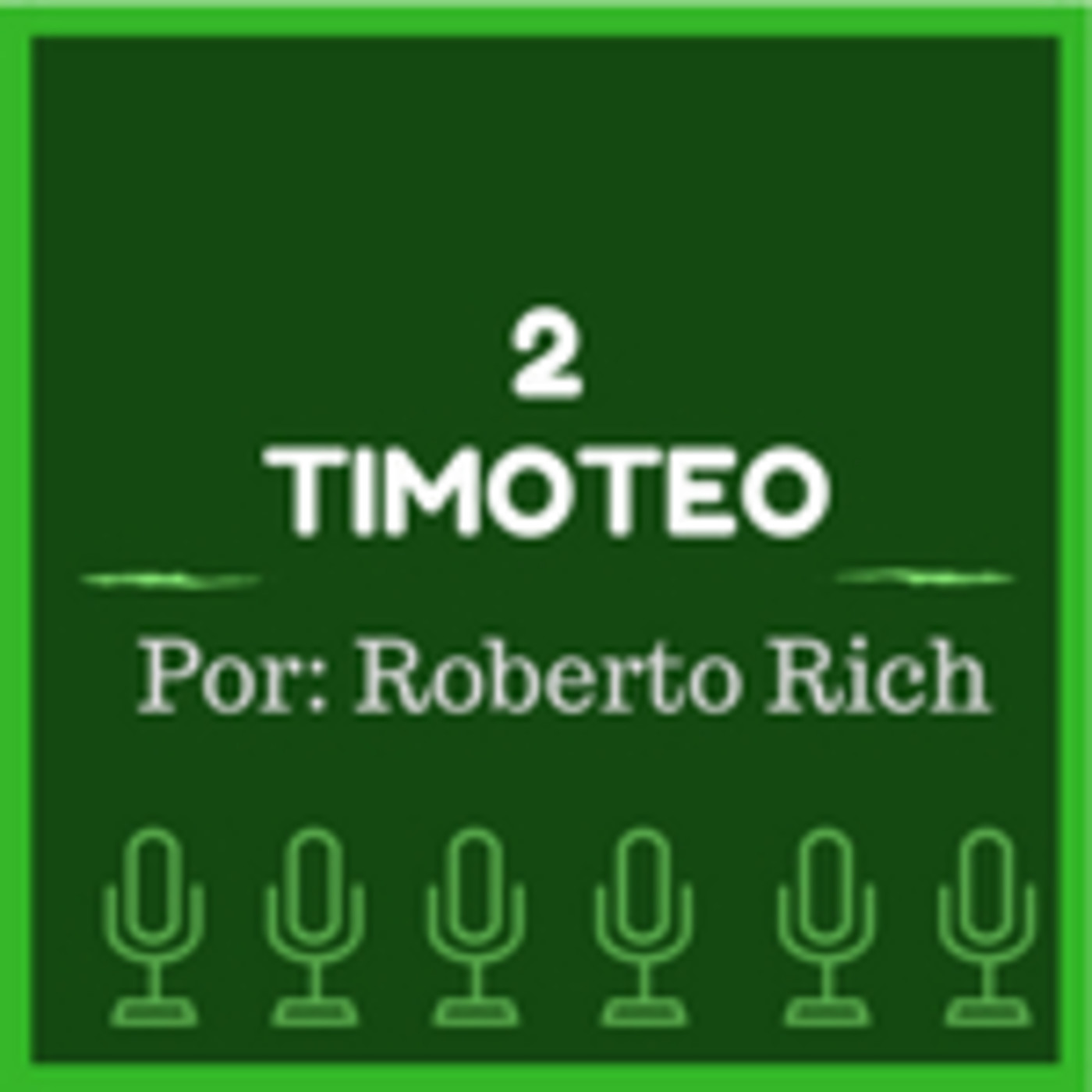 Estudio del Libro de 2 Timoteo. Por Roberto Rich