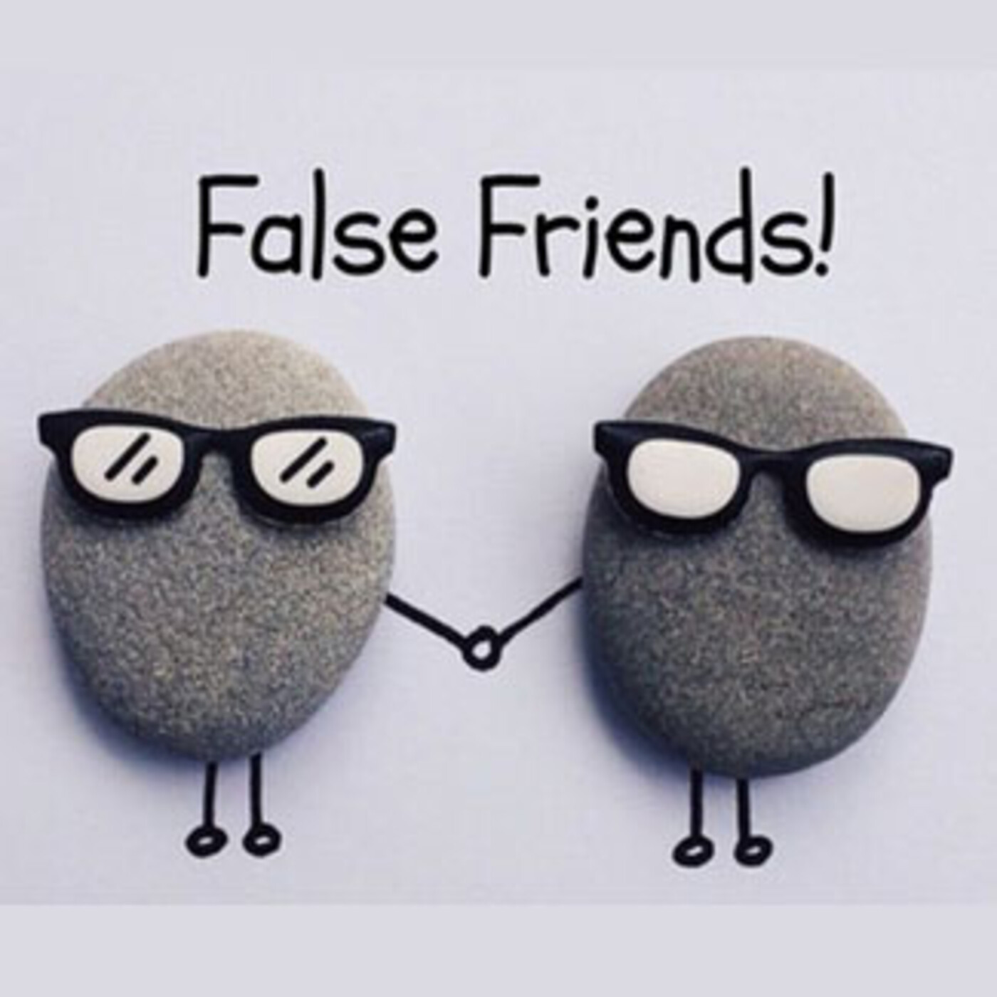 Episode 7 - False Friends: EVENTUALLY