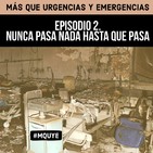 EP 2. Nunca pasa nada hasta que pasa