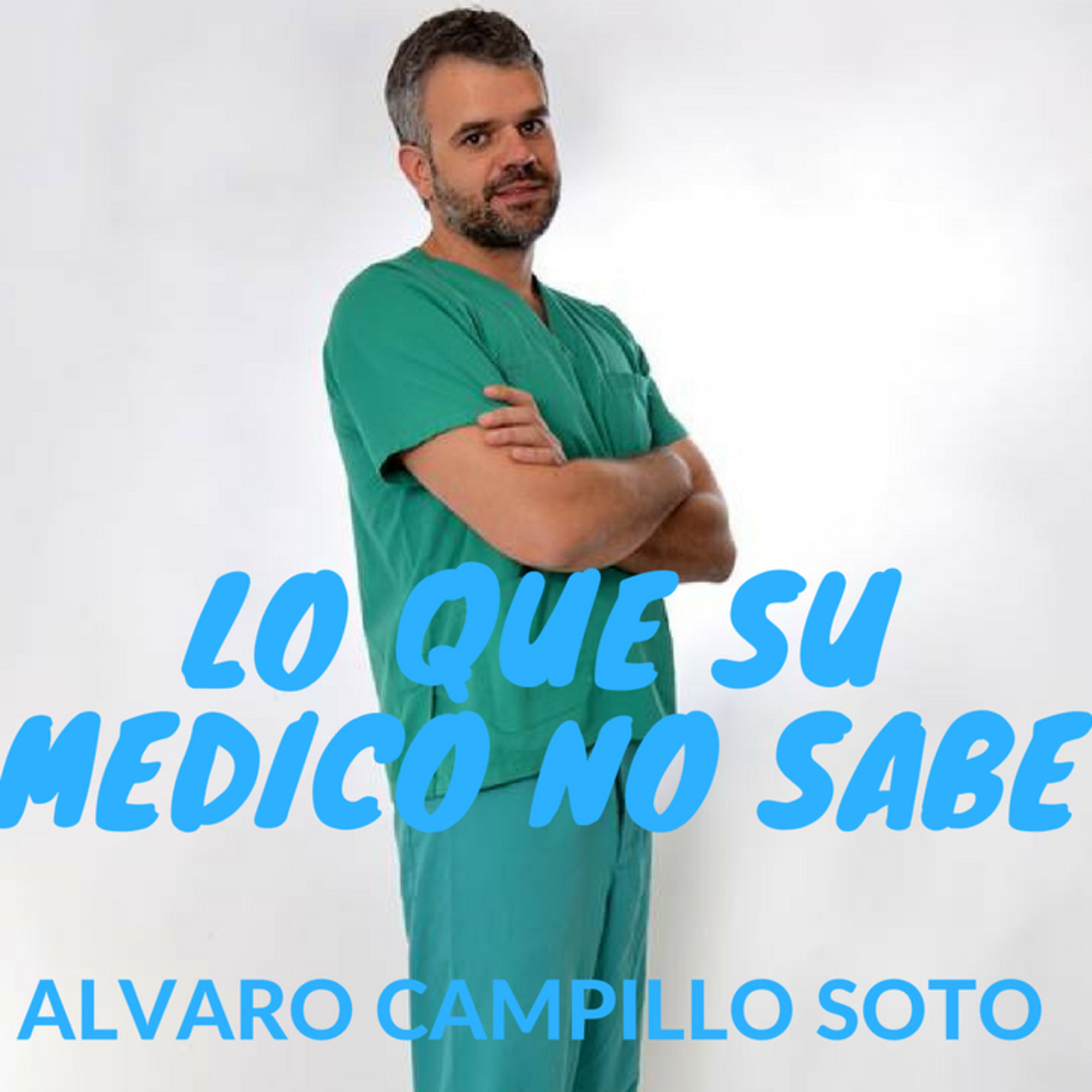 Lo que su médico no sabe con Álvaro Campillo Soto