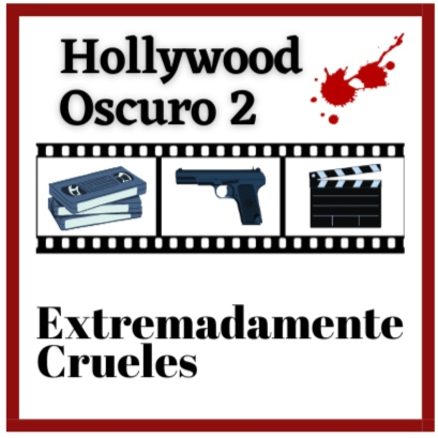 Extremadamente Crueles 116 - Hollywood oscuro 2