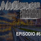 A LA PLAYA Con Manolo Episode#6