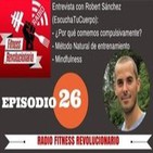 Episodio 26: Entrevista con Robert Sánchez sobre comer compulsivamente, Método Natural y Mindfulness