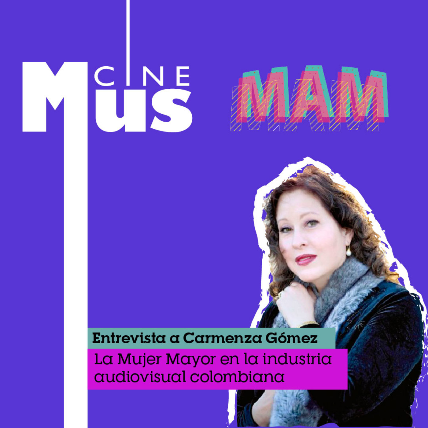 Ep 7: Mujer Mayor en la industria Audiovisual con Carmenza Gómezz